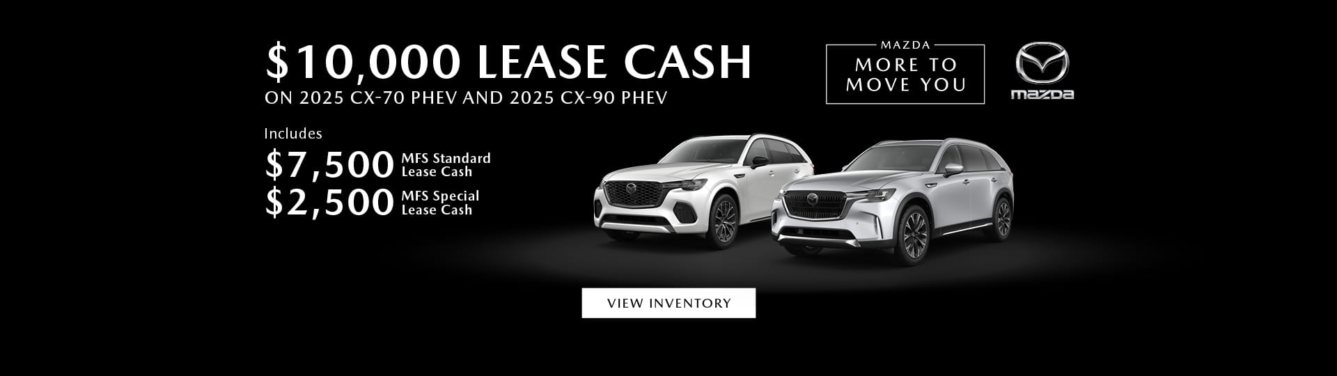 $10,000 lease cash on 2025 CX-70 PHEV and 2025 CX-90 PHEV